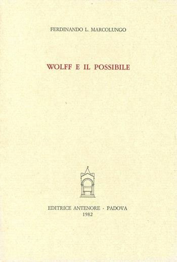 Wolff e il possibile - Ferdinando L. Marcolungo - Libro Antenore 2000, Ist. storia della filosofia-Univ. Padova | Libraccio.it