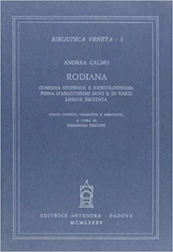 Rodiana. Comedia stupenda e ridicolosissima piena d'argutissimi moti e in varie lingue recitata - Andrea Calmo - Libro Antenore 2000, Biblioteca veneta | Libraccio.it
