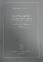 Gozzi Gasparo. Il lavoro di un intellettuale nel Settecento veneziano. Atti del Convegno (Venezia-Pordenone, 4-6 dicembre 1986)