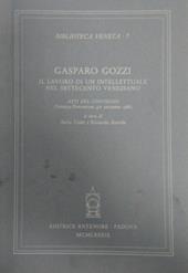 Gozzi Gasparo. Il lavoro di un intellettuale nel Settecento veneziano. Atti del Convegno (Venezia-Pordenone, 4-6 dicembre 1986)