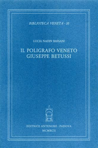 Il poligrafo veneto Giuseppe Betussi - Lucia Nadin Bassani - Libro Antenore 2000, Biblioteca veneta | Libraccio.it