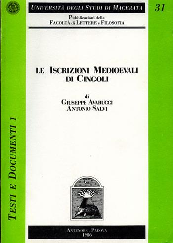 Le iscrizioni medievali di Cingoli - Giuseppe Avarucci, Antonio Salvi - Libro Antenore 2013, Univ. Macerata | Libraccio.it