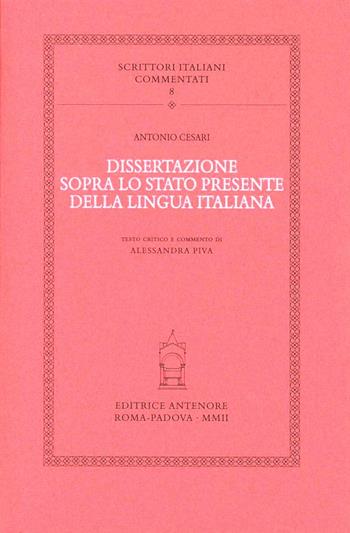 Dissertazione sopra lo stato presente della lingua italiana - Antonio Cesari - Libro Antenore 2002, Scrittori italiani commentati | Libraccio.it