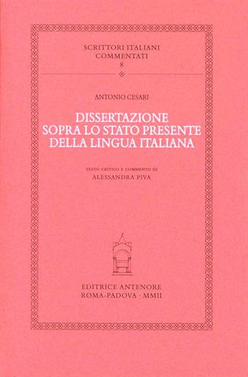 Dissertazione sopra lo stato presente della lingua italiana - Antonio Cesari - Libro Antenore 2002, Scrittori italiani commentati | Libraccio.it