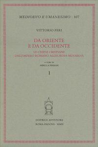 Da Oriente e da Occidente. Le chiese cristiane dall'Impero romano all'Europa moderna - Vittorio Peri - Libro Antenore 2002, Medioevo e umanesimo | Libraccio.it