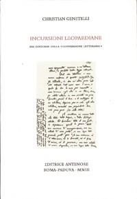 Incursioni leopardiane. Nei dintorni della «conversione letteraria» - Christian Genetelli - Libro Antenore 2003, Miscellanea erudita | Libraccio.it