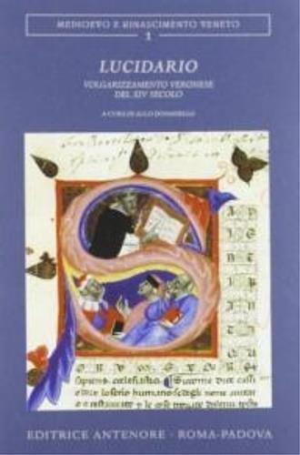 Lucidario. Volgarizzamento veronese del XIV secolo  - Libro Antenore 2003, Medioevo e Rinascimento veneto | Libraccio.it