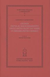 Giunta fatta al ragionamento degli articoli et de' verbi di messer Pietro Bembo