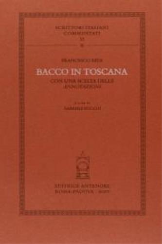 Bacco in Toscana. Con una scelta delle annotazioni - Francesco Redi - Libro Antenore 2005, Scrittori italiani commentati | Libraccio.it