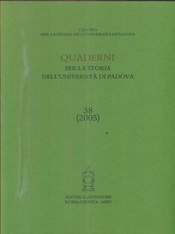 Quaderni per la storia dell'Università di Padova. Vol. 38  - Libro Antenore 2005 | Libraccio.it