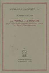 La parola del dolore. Primi studi sulla letteratura consolatoria tra Medioevo e umanesimo