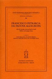 Francesco Petrarca: da Padova all'Europa. Atti del Convegno internazionale di studi (Padova, 17-18 giugno 2004)