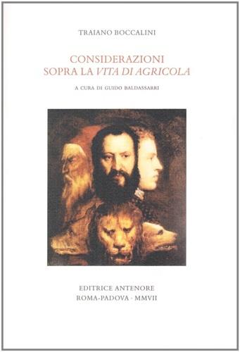 Considerazioni sopra la «Vita di Giulio Agricola» scritta da Cornelio Tacito - Traiano Boccalini - Libro Antenore 2007, Miscellanea erudita | Libraccio.it