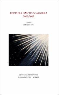 Lectura dantis scaligera 2005-2007  - Libro Antenore 2008, Miscellanea erudita | Libraccio.it
