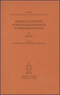 Matricula nationis germanicae 1605-1801 - Elisabetta Della Francesca - Libro Antenore 2009 | Libraccio.it