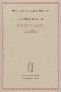 Scritti su Dante  - Libro Antenore 2009, Medioevo e umanesimo | Libraccio.it