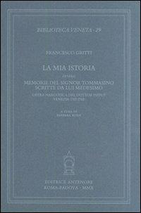 La mia istoria ovvero memorie del signor Tommasino scritte da lui medesimo. Opera narcotica del dottor Pifpuf, Venezia 1767-1768 - Francesco Gritti - Libro Antenore 2010, Biblioteca veneta | Libraccio.it