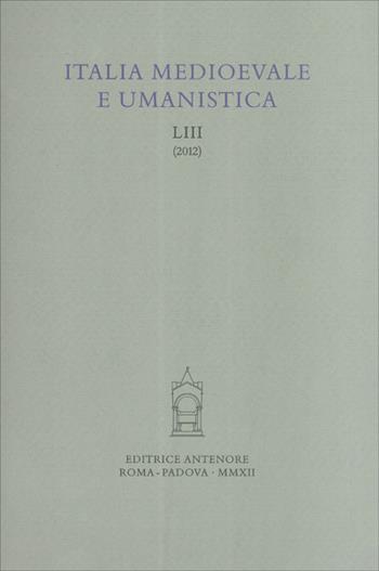 Italia medioevale e umanistica. Vol. 53  - Libro Antenore 2014 | Libraccio.it