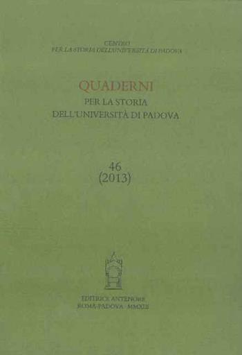 Quaderni per la storia dell'Università di Padova (2013). Vol. 46  - Libro Antenore 2014 | Libraccio.it