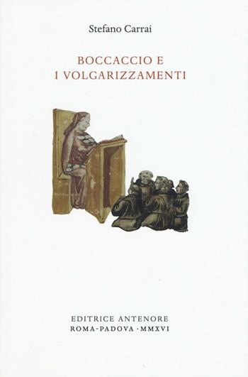 Boccaccio e i volgarizzamenti - Stefano Carrai - Libro Antenore 2017, Arezzo e Certaldo | Libraccio.it