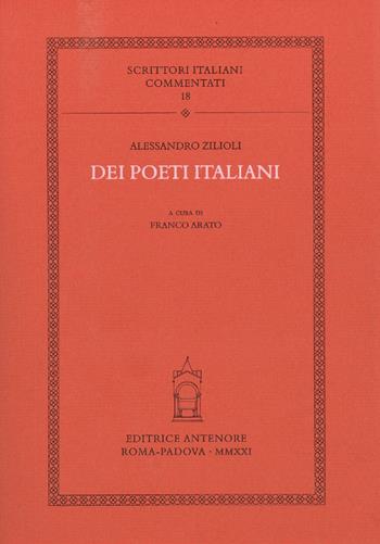 Dei poeti italiani - Alessandro Zilioli - Libro Antenore 2021, Scrittori italiani commentati | Libraccio.it