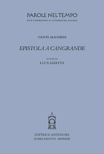 Epistola a Cangrande - Dante Alighieri - Libro Antenore 2024 | Libraccio.it