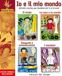 Io e il mio mondo. Attività creative per bambini dai 3 ai 6 anni - Anna Bassachs Galera, Monica Martì y Garbayo, Isabel Sanz Muelas - Libro Edizioni del Borgo 2006, Piccole mani | Libraccio.it