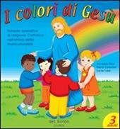 I colori di Gesù. Per la Scuola materna. Vol. 1