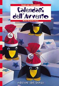 Calendari dell'Avvento - Monika Neubacher Fesser - Libro Edizioni del Borgo 2006, Creare con i cartamodelli | Libraccio.it