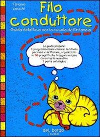 Filo conduttore. Guida didattica. Per la Scuola materna - Tiziano Loschi - Libro Edizioni del Borgo 2002 | Libraccio.it