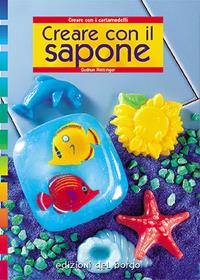 Creare con il sapone - Gudrun Hettinger - Libro Edizioni del Borgo 2006 | Libraccio.it