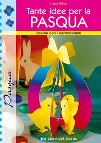 Tante idee per la Pasqua - Ursula Ritter - Libro Edizioni del Borgo 2006 | Libraccio.it