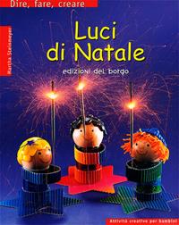 Luci di Natale - Martha Steinmeyer - Libro Edizioni del Borgo 2006, Dire, fare, creare | Libraccio.it