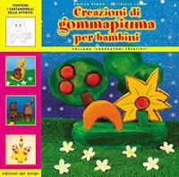Creazioni di gommapiuma per bambini - Monica Remor, Katiuscia Cosmo - Libro Edizioni del Borgo 2006, Laboratori creativi | Libraccio.it