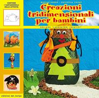 Creazioni tridimensionali per bambini - Monica Remor, Katiuscia Cosmo - Libro Edizioni del Borgo 2006 | Libraccio.it