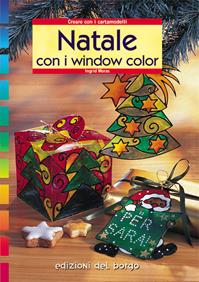Natale con i window color - Ingrid Moras - Libro Edizioni del Borgo 2006 | Libraccio.it
