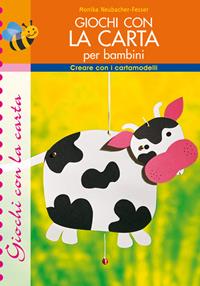 Giochi con la carta per bambini - Monika Neubacher Fesser - Libro Edizioni del Borgo 2006, Creare con i cartamodelli | Libraccio.it