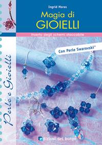 Magia di gioielli - Ingrid Moras - Libro Edizioni del Borgo 2007, Creativ compact | Libraccio.it
