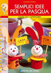 Semplici idee per la Pasqua - Ernestine Fittkau - Libro Edizioni del Borgo 2006, Creare con i cartamodelli | Libraccio.it
