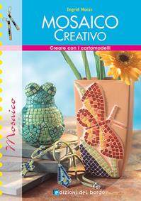 Mosaico creativo - Ingrid Moras - Libro Edizioni del Borgo 2006, Creare con i cartamodelli | Libraccio.it