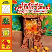 Tante idee per tutto l'anno. Stagioni e ricorrenze - Chiara Balzarotti - Libro Edizioni del Borgo 2006, Laboratori creativi | Libraccio.it