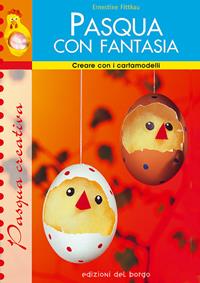 Pasqua con fantasia - Erika Bock - Libro Edizioni del Borgo 2007 | Libraccio.it