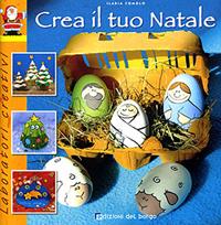 Crea il tuo Natale. Ediz. illustrata - Ilaria Comolo - Libro Edizioni del Borgo 2007, Laboratori creativi | Libraccio.it