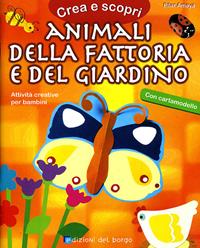 Animali della fattoria e del giardino. Con cartamodello. Ediz. illustrata - Pilar Amaya - Libro Edizioni del Borgo 2007, Creare con... | Libraccio.it