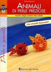 Animali di perle preziose. Ediz. illustrata - Chiara Beccati - Libro Edizioni del Borgo 2008, Atelier Maxi | Libraccio.it