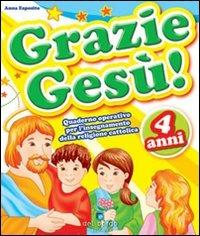Grazie Gesù. Vol. 4 - Anna Esposito - Libro Edizioni del Borgo 2008 | Libraccio.it