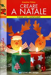 Creare a Natale. Ediz. illustrata