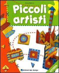 Piccoli artisti. Guida - Elena Baboni - Libro Edizioni del Borgo 2010 | Libraccio.it