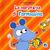 La sorpresa per Formaggino