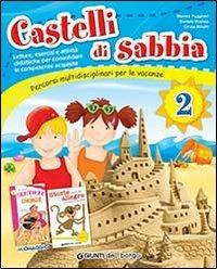 Castelli di sabbia. Percorsi multidisciplinari per le vacanze. Vol. 2 - Monica Puggioni, Cinzia Binelli, Daniela Branda - Libro Edizioni del Borgo 2013 | Libraccio.it